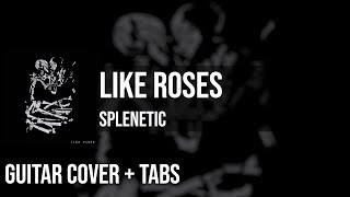 Like Roses  Splenetic Guitar Cover  On Screen Tabs 🎸 [upl. by Lered]