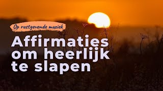 Positieve affirmaties om heerlijk te slapen  Geleide slaapmeditatie voor ontspanning en diepe slaap [upl. by Accever297]