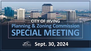 City of Irving  Planning amp Zoning Commission September 30 2024 [upl. by Granger]