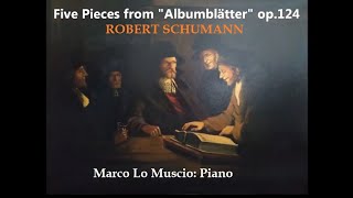 ROBERT SCHUMANN 5 Pieces from quotAlbumblätterquot op124 Marco Lo Muscio Piano Wunderkammer Live [upl. by Leumhs]