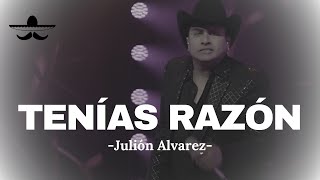 Julión Alvarez  Tenías Razón LETRA [upl. by Aihtenak]