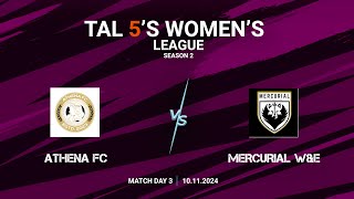 TAL 5S WOMENS LEAGUE  SEASON 2  MD 3  ATHENA FC VS MERCURIAL WampE  10112024 [upl. by Lsiel]