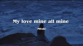 My love mine all mine  Mitski Lyrics [upl. by Haelem]