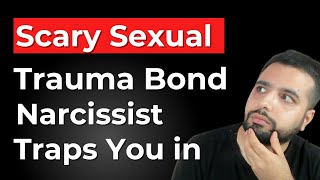 Scary Sexual Trauma Bond Narcissist Traps You in [upl. by Gaal910]