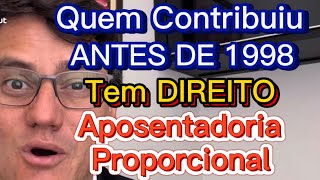 APOSENTADORIA PROPORCIONAL para quem contribuiu antes de 1998 [upl. by Noivax]