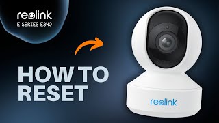 How to Reset Reolink E Series E340 [upl. by Siriso]