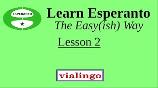 Learn Esperanto The Easyish Way Lesson 2 [upl. by Nenerb]