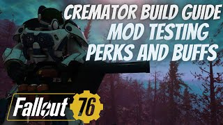 Fallout 76 Cremator Build Guide with Mod Testing  Season 16 [upl. by Happy]