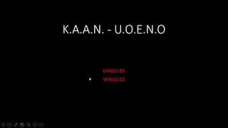 KAAN  UOENO LYRIC VIDEO [upl. by Lindholm886]