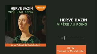 « Vipère au poing » de Hervé Bazin lu par Thibault de Montalembert l Livre audio [upl. by Hirai]