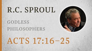 Godless Philosophers Acts 1716–25 — A Sermon by RC Sproul [upl. by Olmstead]