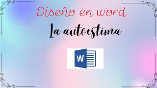 Diseño en Word paso a paso tema La autoestima Paso a paso  Creando con Eliana 💻📏📌📗📁📋📎 [upl. by Bee]