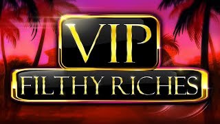 VIP Filthy Riches [upl. by Cutcheon]