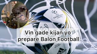 MEN KIJAN YO PREPARE BALON FOOTBALL YO [upl. by Lindemann646]