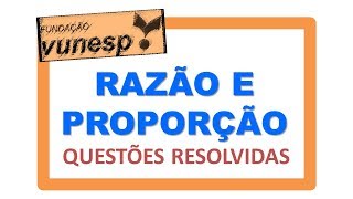 Questões de Razão e Proporção da Vunesp Resolvidas  Concurso Público  Prova de matemática [upl. by Eilis]