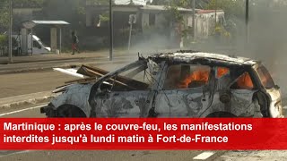 Martinique  après le couvrefeu les manifestations interdites jusquà lundi matin à FortdeFrance [upl. by Ramar]