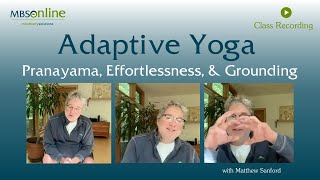 Pranayama Effortlessness and Grounding  Adaptive Yoga with Matthew Sanford  55 Minutes [upl. by Arnoldo617]