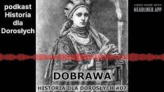 Historia dla Dorosłych 07  Dobrawa [upl. by Bohi]