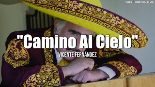 Vicente Fernández  Camino Al Cielo LetraLyrics [upl. by Ahsieka]