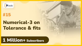 Numericals on Tolerance and Fits Part 3  Mechanical Measurements and Control [upl. by Yentroc101]