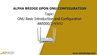 Alpha Bridge GPON ONU AN500024VU  ONU Basic Introduction and Configuration [upl. by Huntley]