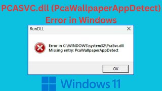 Solved PCASVCdll Missing Empty PcaWallpaperAppDetect Error in Windows [upl. by Sloan]