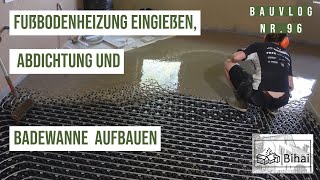 Bauvlog 96  Fußbodenheizung dünnbett eingießen Badewanne einbauen [upl. by Kachine]