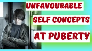 UNFAVORABLE SELF CONCEPTS AT PUBERTY childdevelopment childpsychology  PUBERTY PERIOD [upl. by Nanis988]