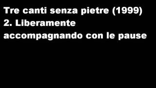 Salvatore Sciarrino  Tre canti senza pietre 1999 2 Liberamente accompagnando con le pause [upl. by Crispa]