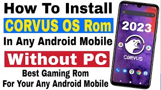 Hindi  How To Install Corvus OS Rom In Any Android Mobile Without PC  Step By Step Full Guide [upl. by Duer]