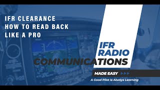 COPY AN IFR CLEARANCEIFR RADIO COMMUNICATIONS MADE EASY [upl. by Nadler497]