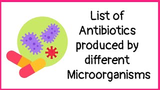 Microbes in Antibiotics Production  Antibiotics produced by different microoorganisms [upl. by Anail]