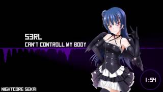 ★ Nightcore  Cant Control My Body  S3RL [upl. by Mccarty192]