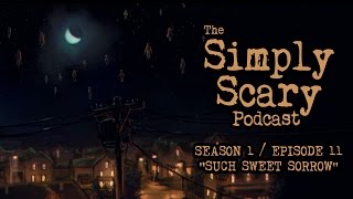 The Simply Scary Podcast ― S1E11 ― quotSuch Sweet Sorrowquot Creepypasta Podcast [upl. by Gerard]