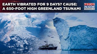 Earth Vibrated For 9 Days Why Experts Reveal What triggered 650foot High Greenland Tsunami [upl. by Shank644]