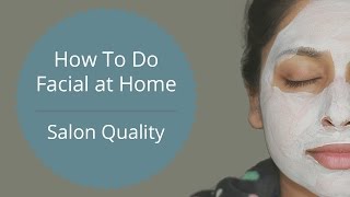 How To Do Facial At Home  Salon Quality Results  Step By Step Facial [upl. by Lein498]