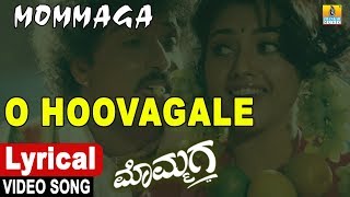 O Hoovagale  Lyrical Video Song  Mommaga  Kannada MovieV RavichandranHamsalekha Jhankar Music [upl. by Esetal]