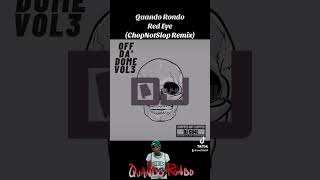 Quando Rondo 11 Red Eye ChopNotSlop Remix Off Da Dome 3 [upl. by Dnomasor498]