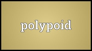 Polypoid Meaning [upl. by Carine]