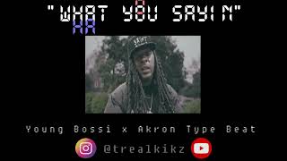 Young Bossi x Akron Type Beat quotWhat You Sayinquot Produced by TreaLKikZ [upl. by Alaehcim]