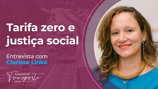 TARIFA ZERO E JUSTIÇA SOCIAL  Entrevista com Clarisse Linke [upl. by Rogozen92]