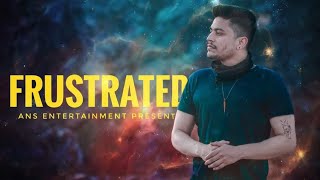 Ashu – Frustrated  Official Music Video I ANS Entertainment  INTRO RAP [upl. by Darees]