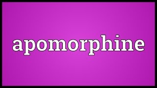 Apomorphine Meaning [upl. by Ivory411]