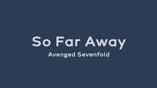 So Far Away  Avenged Sevenfold Lyrics [upl. by Enyrhtac393]