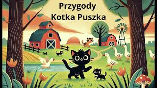 Uszka Pełne Bajek  Przygody kotka Puszka cz1  Audiobook [upl. by Nylinnej220]