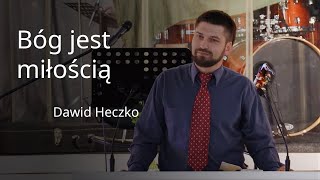 Bóg jest miłością  Dawid Heczko  Nabożeństwo 150821 [upl. by Laon]