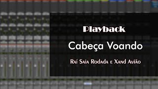 Playback Cabeça Voando  Raí Saia Rodada amp Xand Avião [upl. by Angy]