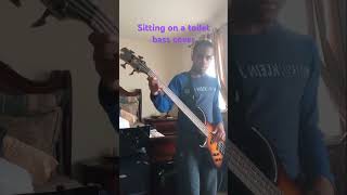 nostalgia Sitting on a Toilet Bass Cover [upl. by Weitman66]