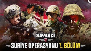 Suriye Operasyonu 1 Bölüm  Savaşçı [upl. by Leuqer]