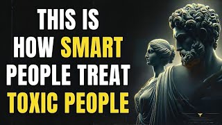 Top 10 Smart Ways to Deal with Toxic People  Stoic Philosophy [upl. by Yrakaz687]